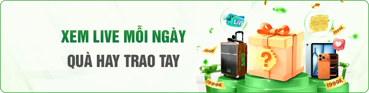 xem live mỗi ngày nhận quà trao tay